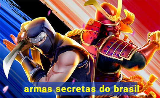 armas secretas do brasil